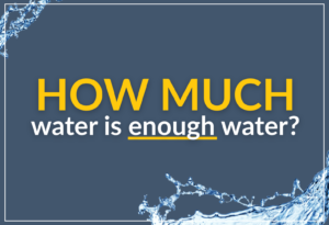 Text that reads: How much water is enough water?